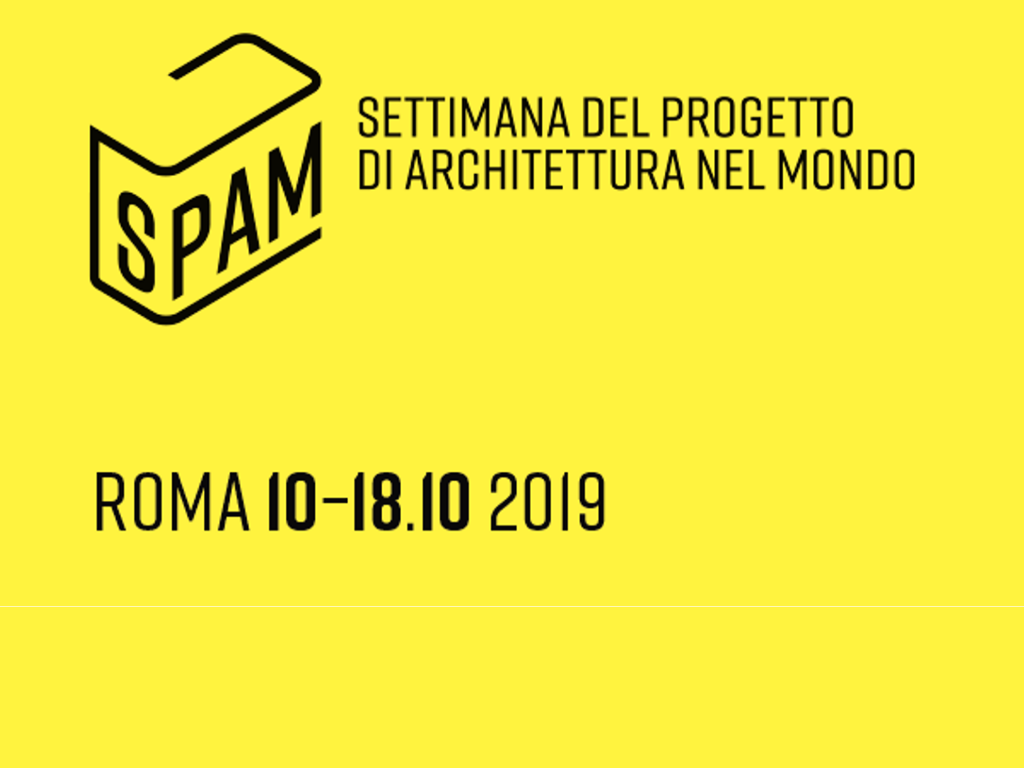 SPAM, FESTIVAL DELL’ARCHITETTURA DI ROMA 2019